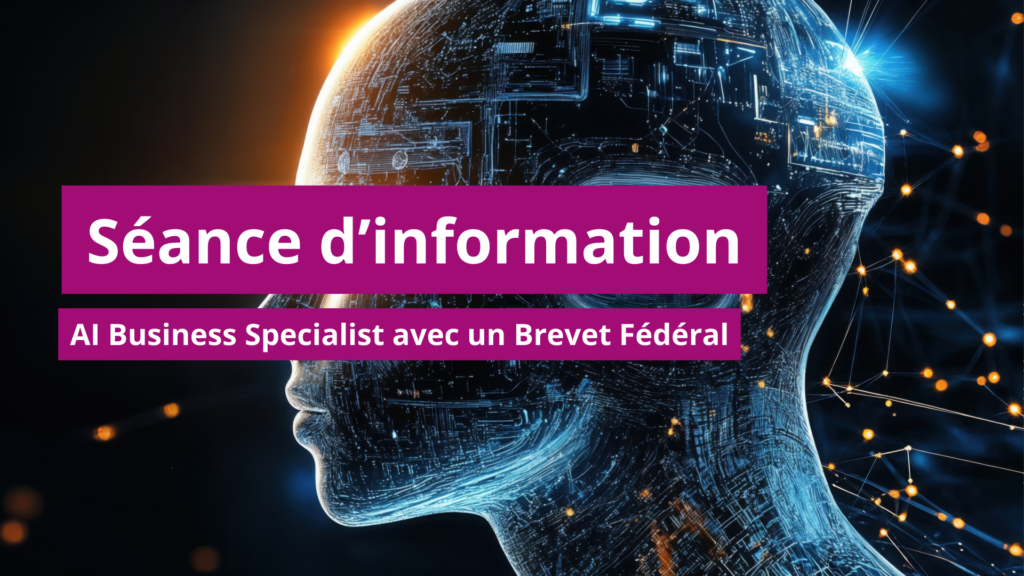 Séance d’information AI Business Specialist avec un Brevet Fédéral